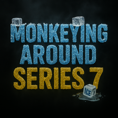 Text 'MONKEYING AROUND SERIES 7' with ice cube graphics on a black background